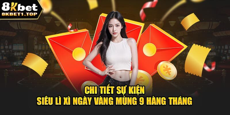 Thông tin về sự kiện siêu lì xì ngày vàng mùng 9 hàng tháng