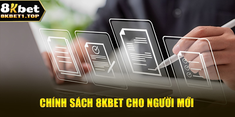 Chính sách 8KBET cho người mới