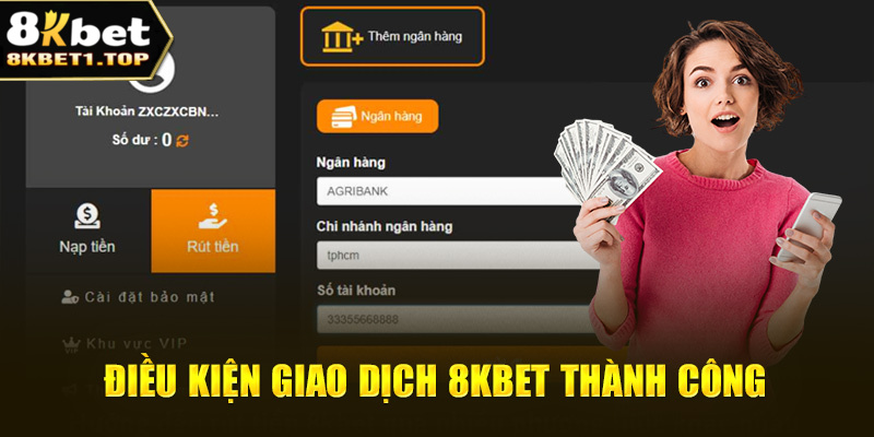  Điều kiện giao dịch 8KBET thành công