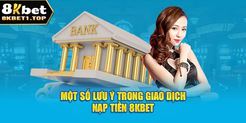 Những lưu ý giao dịch tại nhà cái 8kbet