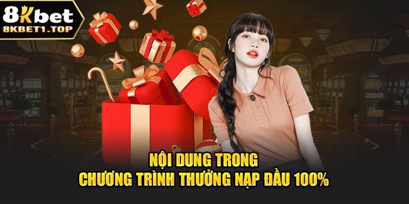 Nội dung trong chương trình thưởng nạp đầu 100% 