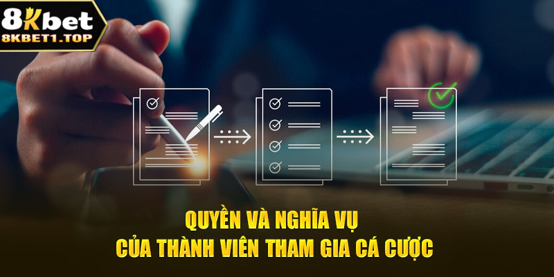 Quyền và nghĩa vụ của thành viên tham gia cá cược