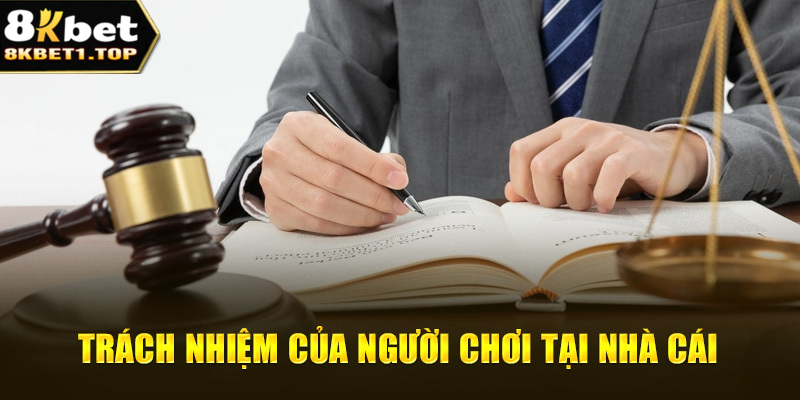 Trách nhiệm của người chơi tại nhà cái